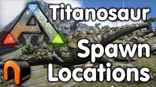 Ark  Titanosaur Spawn Locations [upl. by Anaiad]