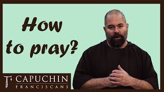 How to Pray Friars Explain  Capuchin Franciscans [upl. by Viradis483]