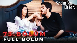 Sevdim Seni Bir Kere  73 Bölüm [upl. by Marin]