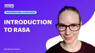 Conversational AI with Rasa Introduction to Rasa [upl. by Tneciv]