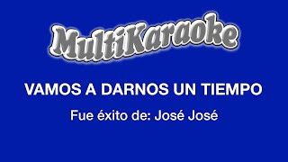 Vamos A Darnos Tiempo  Multikaraoke  Fue Éxito De José José [upl. by Llertniuq]