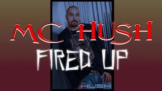 Mc Hush  Fired Up HQ [upl. by Ztnarf733]