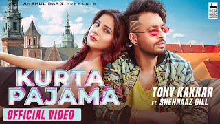 KURTA PAJAMA  Tony Kakkar ft Shehnaaz Gill  Punjabi Song 2020 [upl. by Essinger]