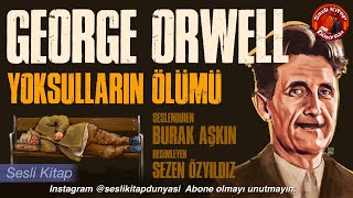 GEORGE ORWELL  Yoksulların Ölümü  Sesli Kitap [upl. by Feldt]