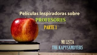 5 Películas Inspiradoras sobre Profesores y Educación MI LISTA parte 1 [upl. by Yorgos]