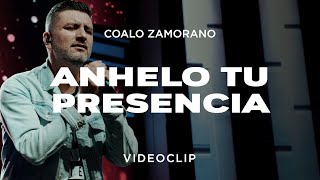 Coalo Zamorano  Anhelo Tu Presencia Vídeo Oficial [upl. by Assenat]