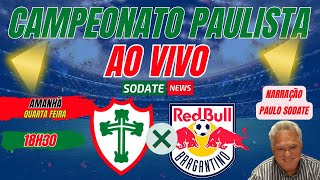 PORTUGUESA X REDBULL BRAGANTINO  AO VIVO  CAMPEONATO PAULISTA 2024 [upl. by Valorie]