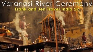 Varanasi Ganges River Ceremony Ganga Aarti  Frank amp Jen Travel India 22 [upl. by Naerb328]