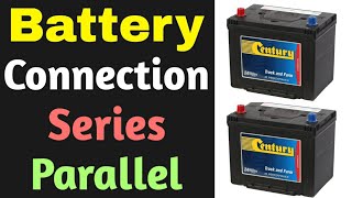 Battery Connection Series Parallel Series and Parallel Batteries Connect [upl. by Stovall]