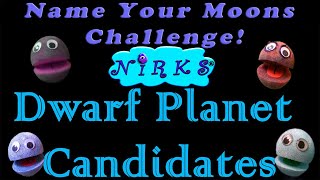 Name Your Moons Challenge Ep7Dwarf Planet CandidatesFor kids by In A World Music Kids The Nirks™ [upl. by Jew]