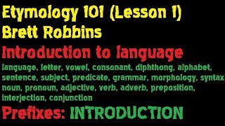 Etymology 101 Lesson 1 of 20 Introduction to Language  Brett Robbins [upl. by Zevahc]