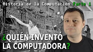 Historia de la Computación Parte 1  Pioneros de la Informática [upl. by Nosreve6]