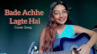 Bade Achhe Lagte Hai Cover  Guitar  Monashree Dey [upl. by Llehsyar923]