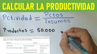 Como calcular la PRODUCTIVIDAD ejercicio con interpretación [upl. by Sirc216]