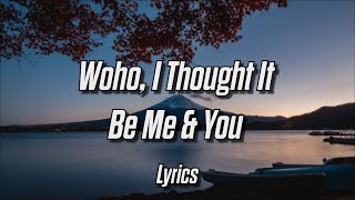 Leonell Cassio  Woho I Thought It Be Me amp You Lyrics ft Lily Hain [upl. by Ainerbas]