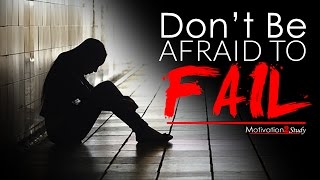 DONT BE AFRAID TO FAIL  Study Motivation 2017 [upl. by Isadora777]