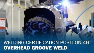 Welding Certification Position 4G Overhead Groove Weld [upl. by Bromleigh]