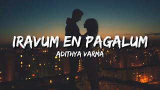 Iravum En Pagalum  Adithya Varma Lyrics [upl. by Rolandson]