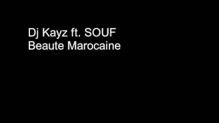 DJ KAYZ ft SOUF  Beaute Marocaine [upl. by Albers]