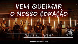 Vem queimar o nosso coração  Revival Night  Som do Monte [upl. by Eiramanel879]