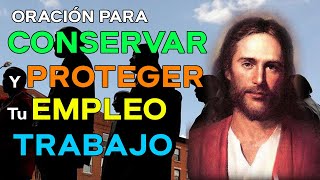 ORACIÓN PARA PROTEGER Y CONSERVAR EL TRABAJO  EMPLEO [upl. by Nosreip849]