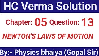 HC Verma Solutions  Newtons laws of motion NLM  Chapter 5 Exercises question 13 [upl. by Giovanna]