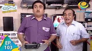 Taarak Mehta Ka Ooltah Chashmah  Episode 103  Full Episode [upl. by Say]