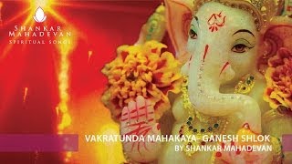 Vakratunda Mahakaya Ganesh Shlok by Shankar Mahadevan [upl. by Araes]