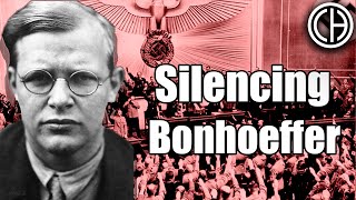 Silencing Bonhoeffer  Casual Historian [upl. by Nefets]