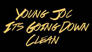 Young Joc  Its Going Down Clean HD [upl. by Eidua514]