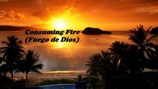 Christ For The Nations Consuming Fire Fuego de Dios  Lyrics [upl. by Loats209]