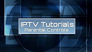 IPTV Tutorial  05 Parental Controls [upl. by Ahsie]