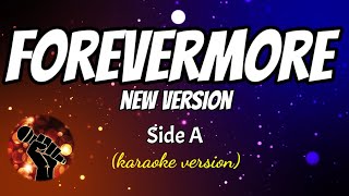 FOREVERMORE new version  SIDE A karaoke version [upl. by Lorinda]