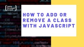 How To Add Or Remove a Class With JavaScript [upl. by Bandler]