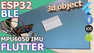 ESP32  FLUTTER  BLE  MPU6050 Rotate your 3d object in the app [upl. by Anabal]