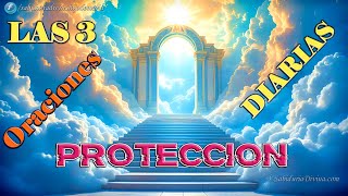 LAS 3 ORACIONES DIARIAS DE PROTECCIÓN HD [upl. by Leacim]