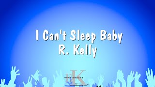 I Cant Sleep Baby  R Kelly Karaoke Version [upl. by Ainniz]