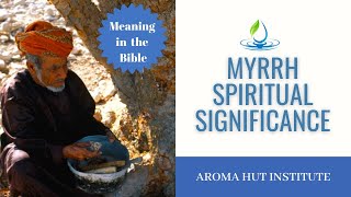 Spiritual Significance of Myrrh Oils of the Bible [upl. by Bornstein222]