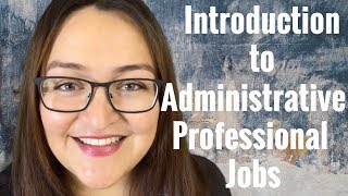 Introduction to Administrative Professional Jobs  Part 1 [upl. by Amhsirak]