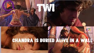 CHANDRA IS BURIED ALIVE IN A WALL  CHANDRA NANDINI END EPISODE IN TWI [upl. by Chrystal693]