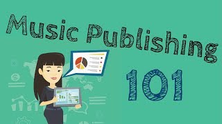 Music Publishing Explained  Music Publishing 101 [upl. by Judas734]