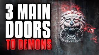 3 Main Ways Demons Can Enter You [upl. by Langston]