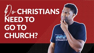 Do Christians Need to go to Church [upl. by Ahsenac]