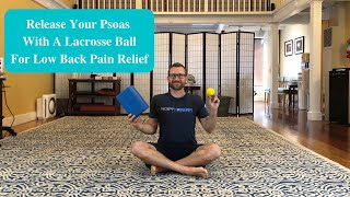 Release Your Psoas With A Lacrosse Ball For Low Back Pain Relief [upl. by Aizan225]