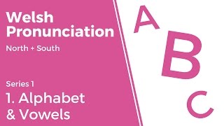 1 Alphabet amp Vowels  Welsh Pronunciation Series 1 [upl. by Gamali]