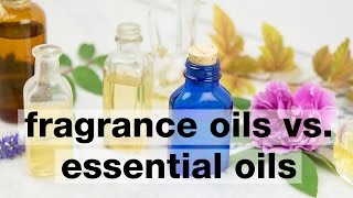 Lets Talk About Fragrance Oils and Essential Oils [upl. by Uda]