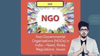 What are NonGovernmental Organisations NGOs  Need Roles Issues in India  UPSC [upl. by Ladnyk998]