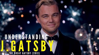 Understanding J Gatsby  The Great Gatsby 2013  Character Analysis [upl. by Levine250]