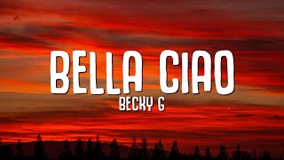 Becky G  Bella Ciao Lyrics Letra [upl. by Ria]