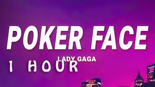 1 HOUR  Lady Gaga  Poker Face Lyrics [upl. by Ahsyia]